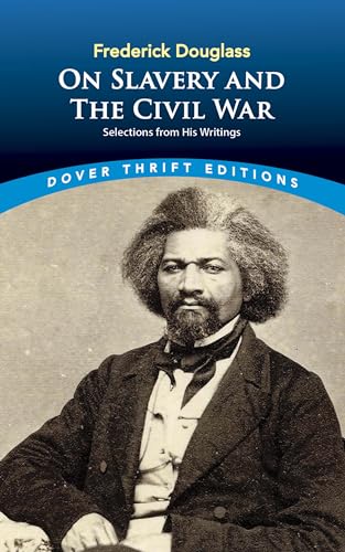 Beispielbild fr Frederick Douglass on Slavery and the Civil War: Selections from His Writings (Dover Thrift Editions) zum Verkauf von medimops