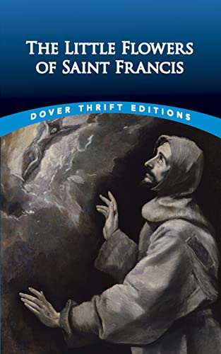 Beispielbild fr The Little Flowers of Saint Francis (Dover Thrift Editions: Religion) zum Verkauf von Reliant Bookstore