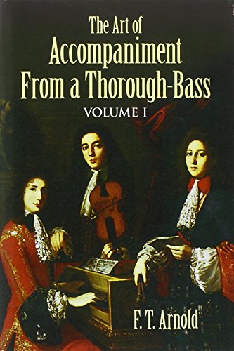 Stock image for The Art of Accompaniment from a Thorough-Bass: As Practiced in the XVII and XVIII Centuries, Volume I Format: Book for sale by INDOO