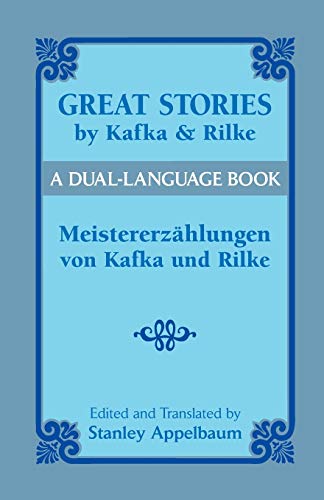 Beispielbild fr Great Stories by Kafka and Rilke/Meistererz�hlungen von Kafka und Rilke: A Dual-Language Book (Dover Dual Language German) zum Verkauf von The Maryland Book Bank