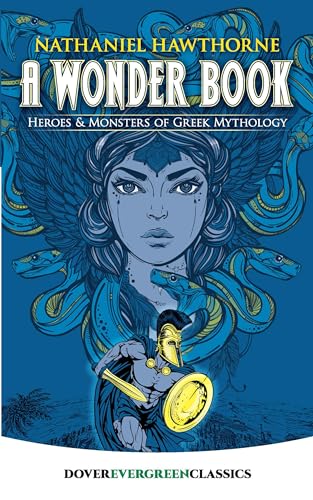 A Wonder Book: Heroes and Monsters of Greek Mythology (Dover Children's Evergreen Classics)