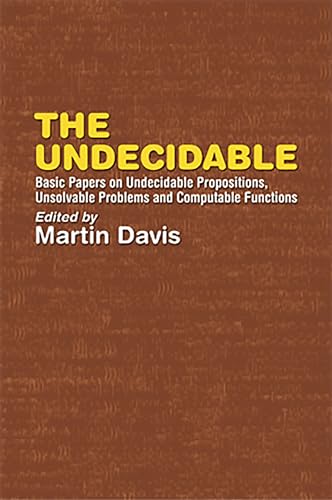 Imagen de archivo de The Undecidable: Basic Papers on Undecidable Propostions, Unsolvable Problems and Computable Functions (Dover Books on Mathematics) a la venta por Chiron Media