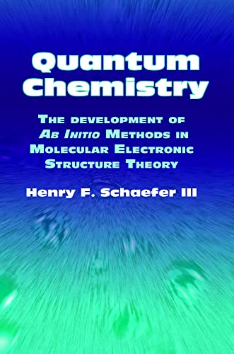 Imagen de archivo de Quantum Chemistry : The Development of Ab Initio Methods in Molecular Electronic Structure Theory a la venta por Better World Books