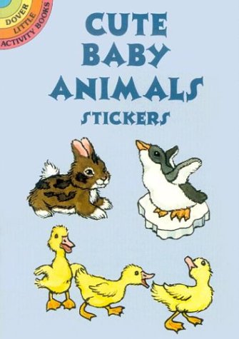 Cute Baby Animals Stickers (Dover Little Activity Books Stickers) (9780486433042) by Barbaresi, Nina; Stickers