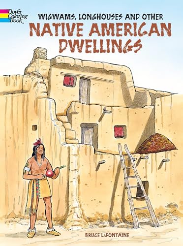 Imagen de archivo de Wigwams, Longhouses and Other Native American Dwellings (Dover History Coloring Book) a la venta por Fallen Leaf Books
