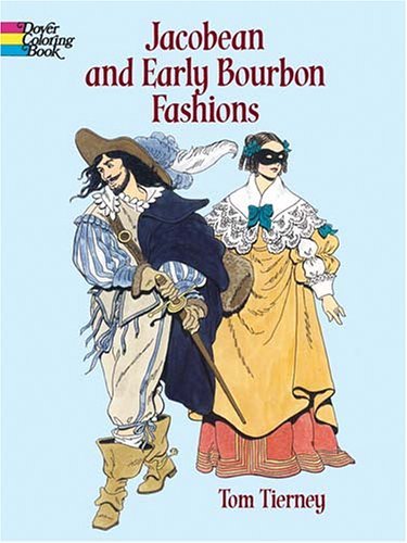 Jacobean and Early Bourbon Fashions (9780486433332) by Tierney, Tom