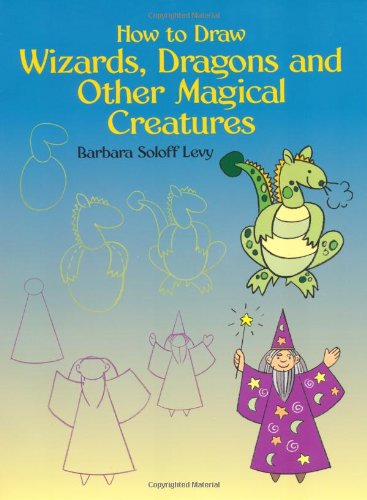 Beispielbild fr How to Draw Wizards, Dragons and Other Magical Creatures (Dover How to Draw) zum Verkauf von Wonder Book