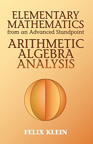 Beispielbild fr Elementary Mathematics from an Advanced Standpoint: Arithmetic, Algebra, Analysis (Dover Books on Mathematics) zum Verkauf von WorldofBooks