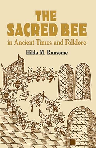 The Sacred Bee in Ancient Times and Folklore (Dover Books on Anthropology and Folklore) - Hilda M. Ransome