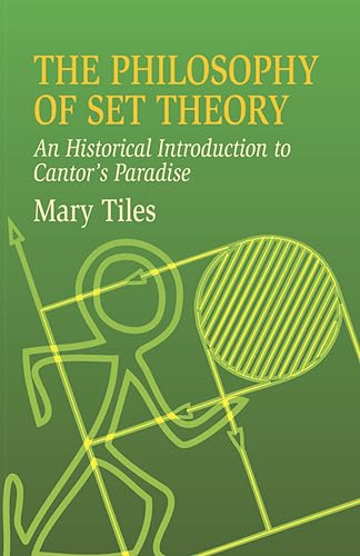 The Philosophy of Set Theory: An Historical Introduction to Cantor's Paradise (Dover Books on Mathematics);An;Dover Books on Mathematics (9780486435206) by Mary Tiles