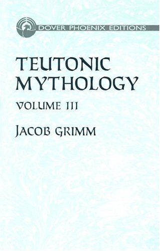 Imagen de archivo de Teutonic Mythology Vol. 3 Grimm, Jacob and Stallybrass, James Steven a la venta por Aragon Books Canada