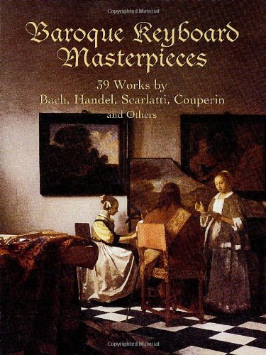 Imagen de archivo de Baroque Keyboard Masterpieces: 39 Works by Bach, Handel, Scarlatti, Couperin and Others a la venta por Ergodebooks