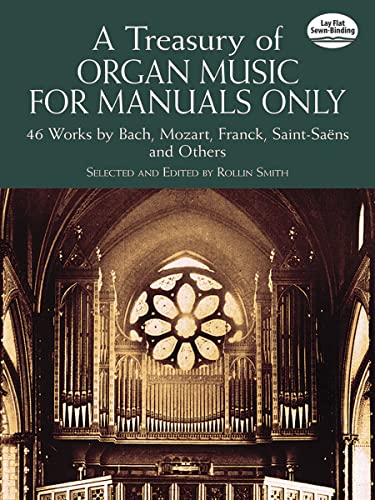 Stock image for Organ Music for Manuals Only: 46 Works by Bach, Mozart, Franck, Saint-Sans, and Others Format: Book for sale by INDOO