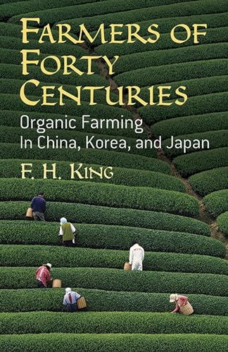 Stock image for Farmers of Forty Centuries: Organic Farming in China, Korea, and Japan for sale by SecondSale