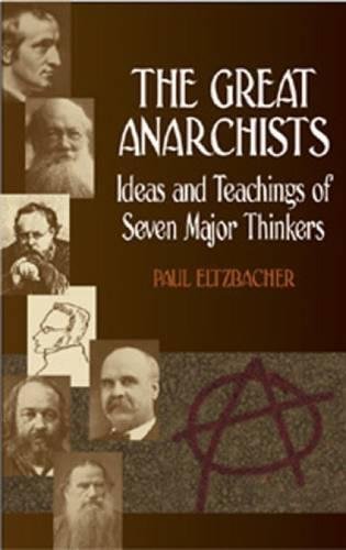 Stock image for The Great Anarchists: Ideas and Teachings of Seven Major Thinkers for sale by SecondSale