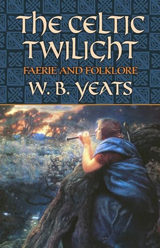 9780486436579: The Celtic Twilight: Faerie and Folklore (Celtic, Irish)