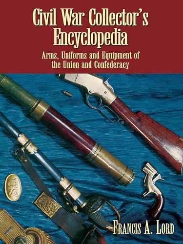 Imagen de archivo de Civil War Collector's Encyclopedia: Arms, Uniforms and Equipment of the Union and Confederacy a la venta por HPB-Emerald