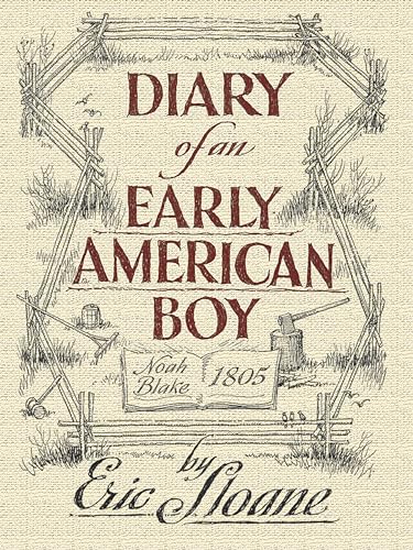 Diary of an Early American Boy: Noah Blake 1805 (Dover Books on Americana) (9780486436661) by Sloane, Eric