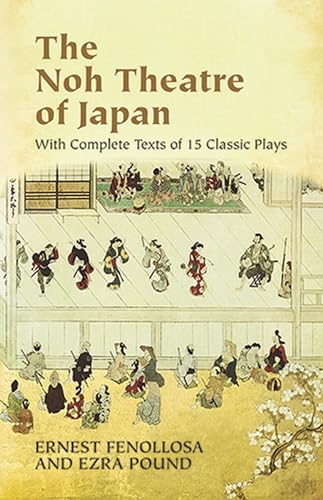 The Noh Theatre of Japan: With Complete Texts of 15 Classic Plays (9780486436999) by Fenollosa, Ernest; Pound, Ezra