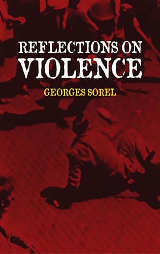 Imagen de archivo de Reflections on Violence (Dover Books on History, Political and Social Science) a la venta por Goodwill of Colorado