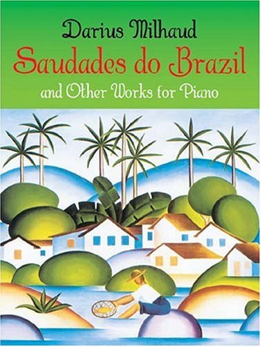 Saudades do Brazil and Other Works for Piano (9780486438221) by Milhaud, Darius