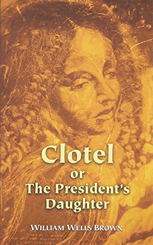Beispielbild fr Clotel, Or, the President's Daughter zum Verkauf von ThriftBooks-Atlanta
