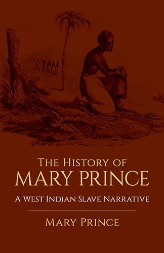 Stock image for The History of Mary Prince : A West Indian Slave Narrative for sale by Better World Books