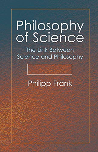 Stock image for Philosophy of Science : The Link Between Science and Philosophy for sale by Better World Books: West