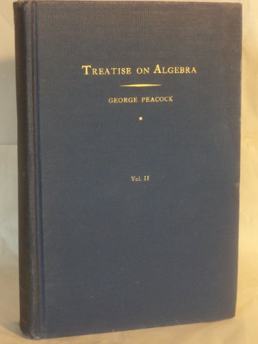 TREATISE ON ALGEBRA: Volume II On Sybolical Algebra, and Its Applications to the Geometry of Posi...