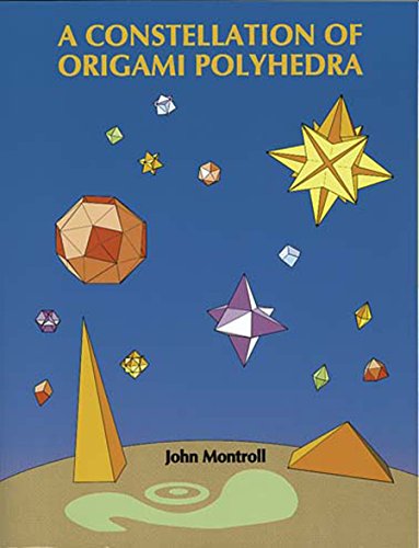 A Constellation of Origami Polyhedra (Dover Origami Papercraft) (9780486439587) by John Montroll