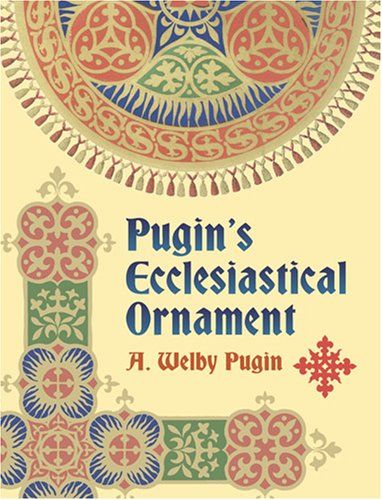 Stock image for Pugin's Ecclesiastical Ornament for sale by Front Cover Books