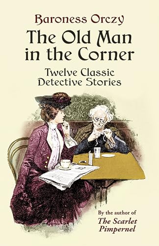 Beispielbild fr The Old Man in the Corner : Twelve Classic Detective Stories zum Verkauf von Better World Books