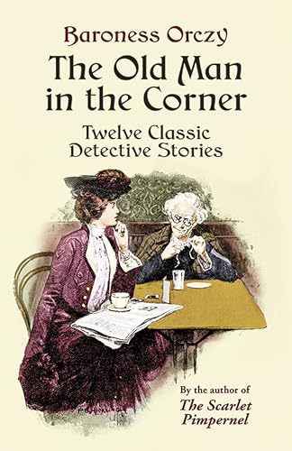 Stock image for The Old Man in the Corner : Twelve Classic Detective Stories for sale by Better World Books