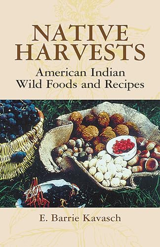 Stock image for Native Harvests: American Indian Wild Foods and Recipes for sale by Fallen Leaf Books