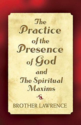 Beispielbild fr The Practice of the Presence of God and The Spiritual Maxims zum Verkauf von Half Price Books Inc.