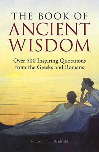 Stock image for The Book of Ancient Wisdom: Over 500 Inspiring Quotations from the Greeks and Romans for sale by ZBK Books