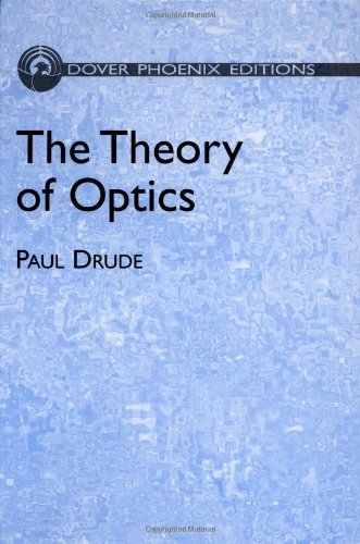 The Theory of Optics (Dover Books on Physics) - Drude, Paul; Physics