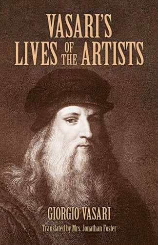 9780486441801: Vasari's Lives of the Artists: Giotto, Masaccio, Fra Filippo Lippi, Botticelli, Leonardo, Raphael, Michelangelo, Titian (Dover Fine Art, History of Art)