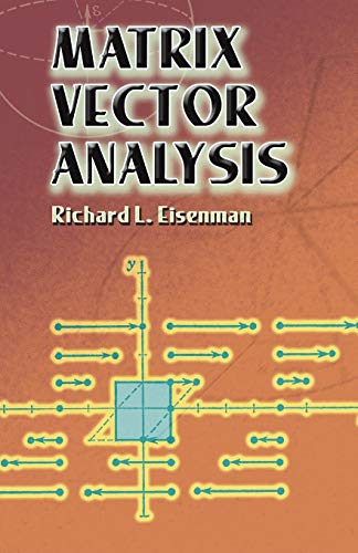 Matrix Vector Analysis (Dover Books on Mathematics) (9780486441818) by Eisenman, Richard L.