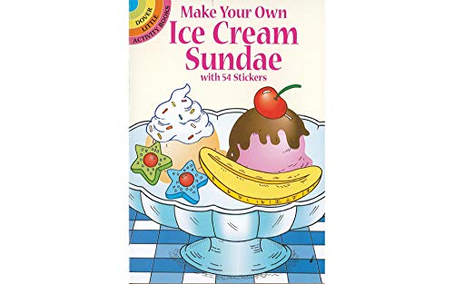 Make Your Own Ice Cream Sundae with 54 Stickers (Dover Little Activity Books)