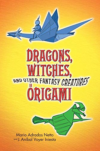 Beispielbild fr Dragons, Witches and Other Fantasy Creatures in Origami (Dover Origami Papercraft) zum Verkauf von WorldofBooks