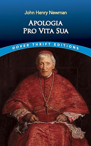 Apologia Pro Vita Sua (A Defense of One's Life) (Dover Giant Thrift Editions) - John Henry Newman