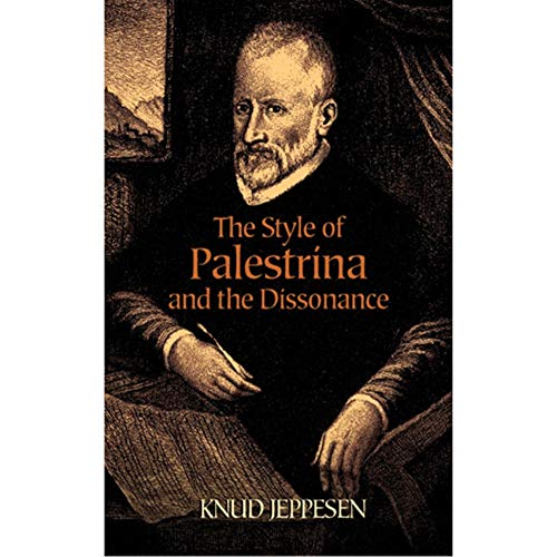 The Style of Palestrina and the Dissonance (Dover Books On Music: Analysis) (9780486442686) by Jeppesen, Knud