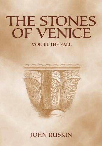 The Fall, Volume 3 (Stones of Venice) - Ruskin, John