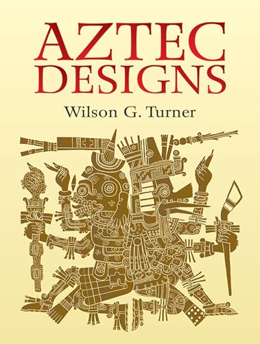 Aztec Designs (Dover Pictorial Archive) - Turner, Wilson G.