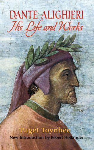 Dante Alighieri: His Life and Works - Toynbee, Paget