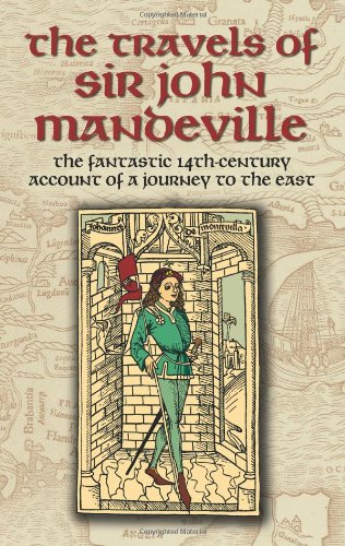 The Travels of Sir John Mandeville: The Fantastic 14th-Century Account of a Journey to the East - Mandeville, John