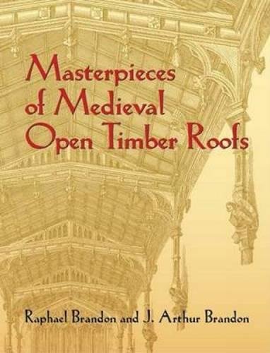 Beispielbild fr Masterpieces of Medieval Open Timber Roofs zum Verkauf von Chequamegon Books