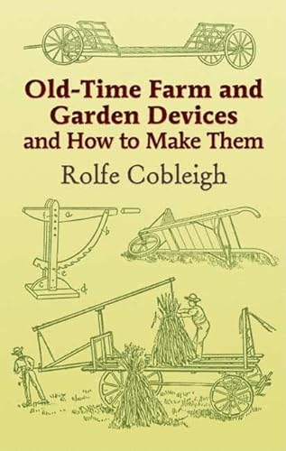 Stock image for Old-Time FArm and Garden DEvices and How to Make Them for sale by Pastiche, Inc.