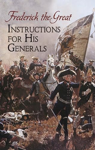 Instructions for His Generals (Dover Military History, Weapons, Armor) (9780486444031) by Frederick The Great